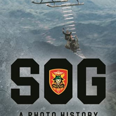 ACCESS KINDLE 🧡 SOG - A Photo History of the Secret Wars by  Maj John L Plaster USAR
