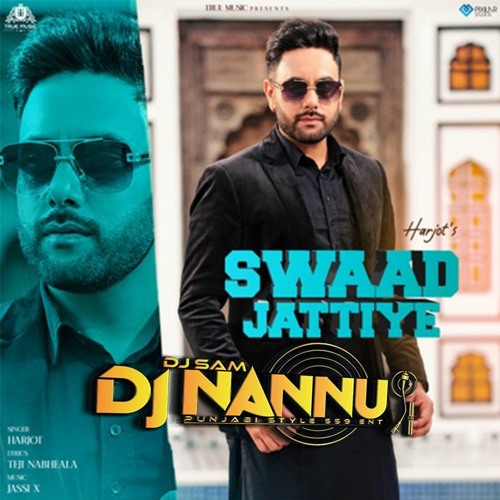SWAAD JATTIYE HARJOT SINGH DJNANNU