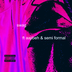 swag (feat. aajibeh & semi formal)