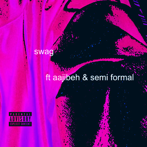 swag (feat. aajibeh & semi formal)