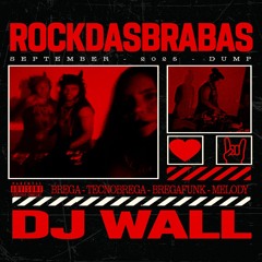 ROCK DAS BRABAS - SET - DJ WALL