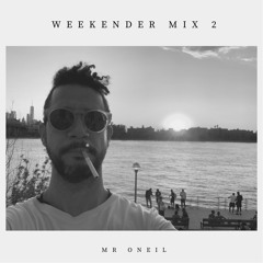 Mr.  O’Neil - The Weekender Mix 2