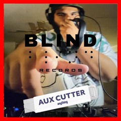 Blind Records for Aux Cutter