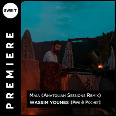 PREMIERE : Wassim Younes - Maia (Anatolian Sessions Remix) [Pipe & Pochet]