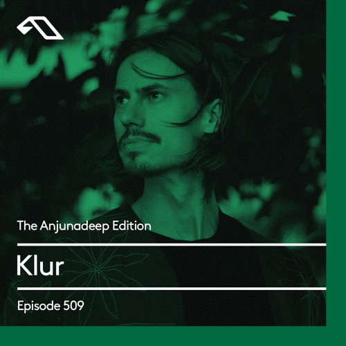 The Anjunadeep Edition 509 with Klur