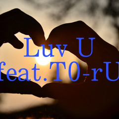 Luv U (feat.t0-rU)