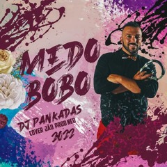 MEDO BOBO - DJ PANKADAS