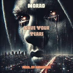 Save Your Tears - Norad (prod. by djphatjive)