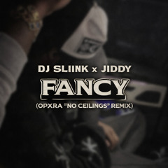 DJ SLIINK x JIDDY - FANCY (OPXRA " NO CEILINGS " REMIX) FT LIL WAYNE
