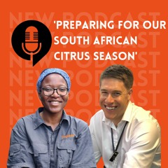 Ep. 24- Preparing for our South African citrus season