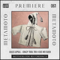 MM PREMIERE 061 | Jules LePull - Crazy Tool Trx 4 DJs Wo Suck [Motherlode Recordings]