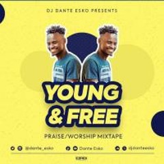 DJ DANTE ESKO - PRAISE AND WORSHIP MIX 2020 [YOUNG & FREE (Official Audio)]