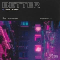 Sikdope - Better (JVL!V5 REMIX)