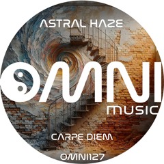 OUT NOW: ASTRAL HAZE - CARPE DIEM (Omni127)