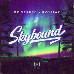 Driverufo, Kvostax - Skybound (For Real Recordings)