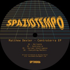SPTM006_Matthew Dexter - Centroterra EP