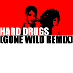 HARD DRUGS (GONE WILD REMIX)