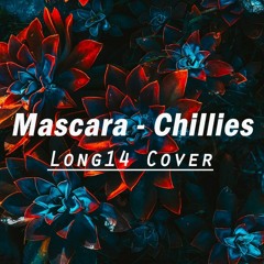 Mascara - Chillies (LONG14 Cover)