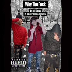 Why The Fuck ft. Kaido2$leaz & HgmCelo