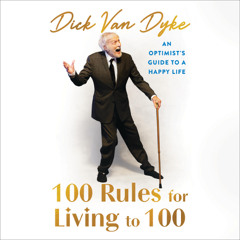 100 Rules for Living to 100 by Dick Van Dyke read by Tom Bergeron and Dick Van Dyke