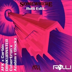 Hol!, DRINKURWATER x AFK, Carbin, Dirt Monkey, Ederz x Cybertron - Somewhere Wit A Boss (Rolli Edit)
