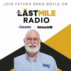 Episode 43 -Father Greg Boyle