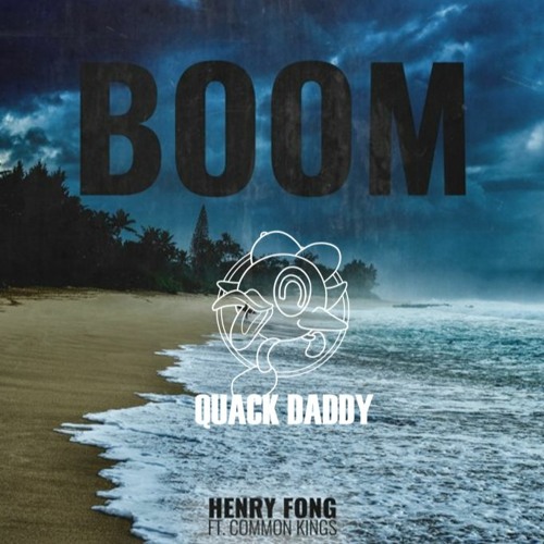 Henry Fong - BOOM (Quack Daddy's Flippity Flip)