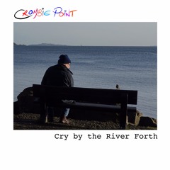 Cry By The River Forth