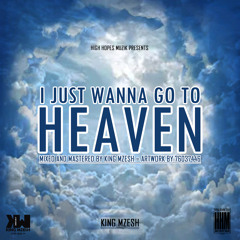 I Just Wanna Go To Heaven