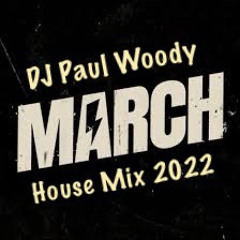 House Mix March 2022 Paul Woody