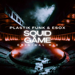 Squid Game (Original Mix) - Plastik Funk & Esox [FREE DOWNLOAD]