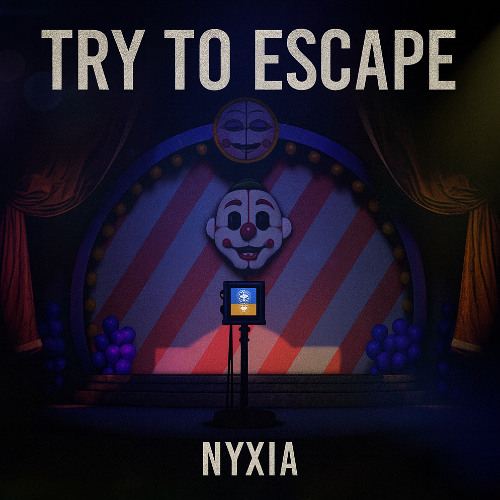NYXIA | TRY TO ESCAPE