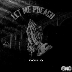 Don Q ~ Let Me Preach「prod. by New Yung City & prodkatharsis」