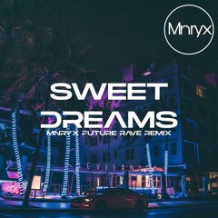 Sweet Dreams (Mnryx Future Rave Extended Remix)