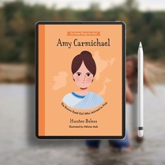 Amy Carmichael: The Brown-Eyed Girl Who Learned to Pray (Inspiring illustrated children's biogr