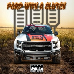 Ford With A Clutch (Prod. SOJA! YOU WILDIN!)