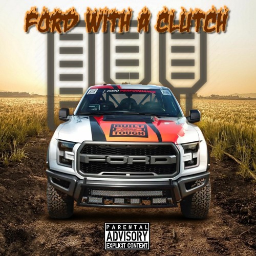 Ford With A Clutch (Prod. SOJA! YOU WILDIN!)