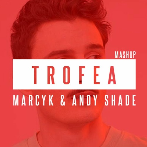 Stream Trofea ( Marcyk & Andy Shade Mashup ) by MARCYK | Listen online for  free on SoundCloud