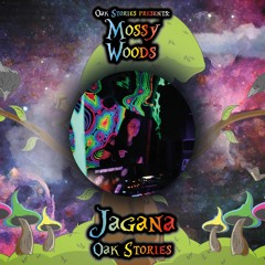 Jagana - Oak Stories presents: Mossy Woods