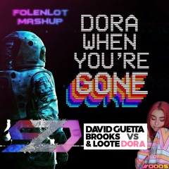 David Guetta, Brooks & Loote vs. dora - Dora When You're Gone (Folenlot Mashup) *FREE DOWNLOAD*