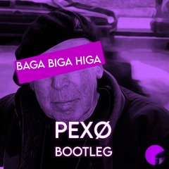 Baga Biga Higa (PEXØ Schranz Edit)  ->  [FREE DL]
