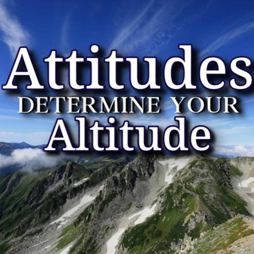 Stream Attitudes Determine Your Altitude Part 2 by Faith Living Church