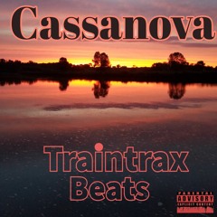 Cassanova (traintrax on vocals and the beat)