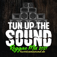 Tun Up The Sound Reggae Mix 2021