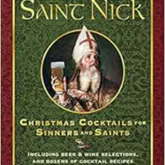 ACCESS PDF 💕 Drinking with Saint Nick: Christmas Cocktails for Sinners and Saints by