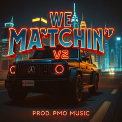 We Matchin’ V2 Snippet [Prod. PMO Music]