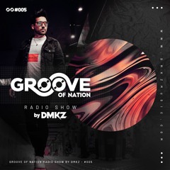 Groove of Nation Radio Show By DMKZ - #005