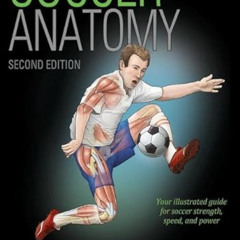 [READ] PDF 💞 Soccer Anatomy by  Donald T. Kirkendall &  Adam Sayers PDF EBOOK EPUB K