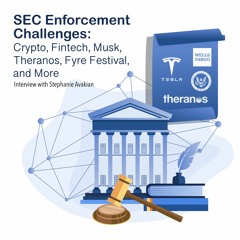 SEC Enforcement Challenges: Crypto, Fintech, Musk, Theranos, Fyre Festival, and More