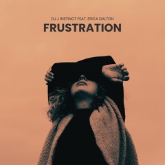 Dj J Instinct - Frustration Feat. Erica Dalton